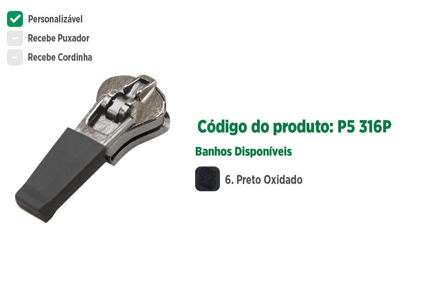 Deslizador P5316P SANCRIS para Zíper plástico grosso, zíper tratorado grosso, zíper vislon grosso, zíper dente de cachorro grosso, zíper dente de jacaré grosso.